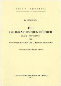 Die geographischen Bücher (II, 242-VI Schluss) der Naturalis Historia des …