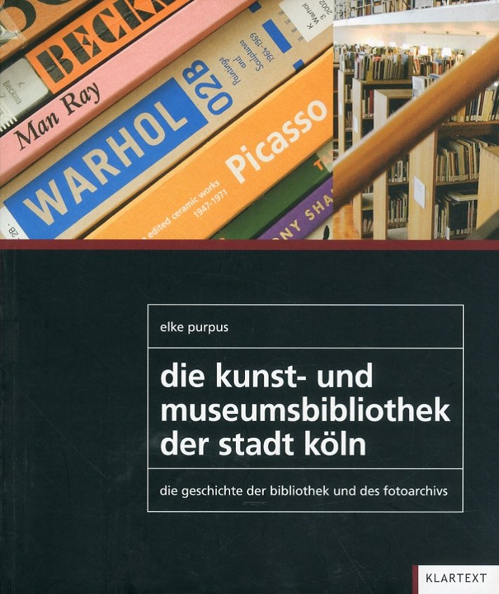 Die kunst und museumbibliothek der Standt Koln. Die Geschichte der …
