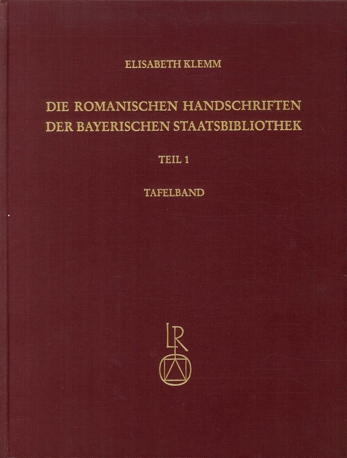 Die Romanischen Handschriften Der Bayerischen Staatsbibliothek. Teil 1. Tafelband. Die …