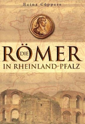 Die Römer in Rheinland-Pfalz.