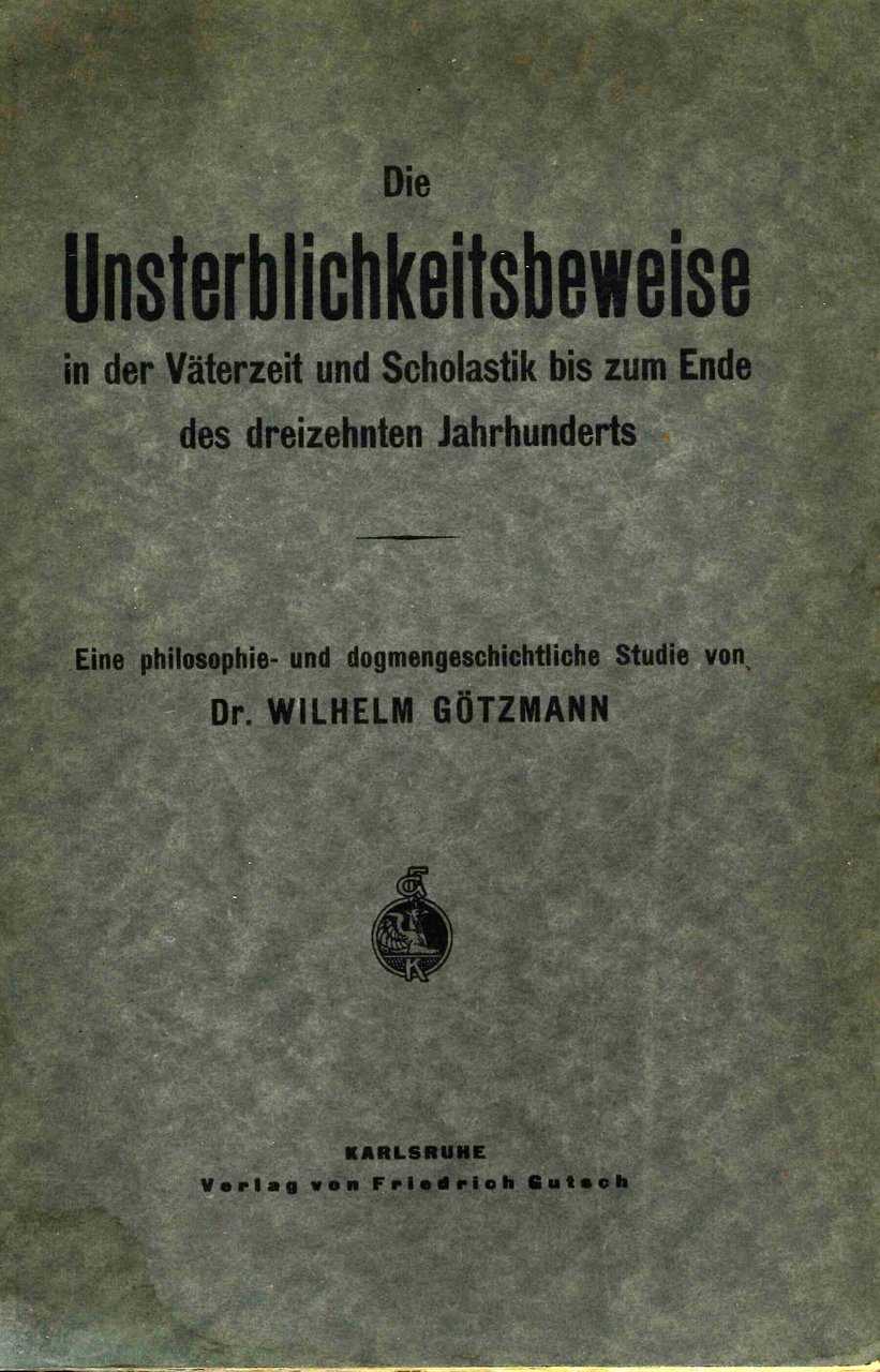 Die Unsterblichkeitsbeweise in der Väterzeit und Scholastik bis zum Ende … | Immagine principale