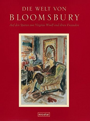 Die Welt von Bloomsbury. Auf den Spuren von Virginia Woolf und ihren Freunden