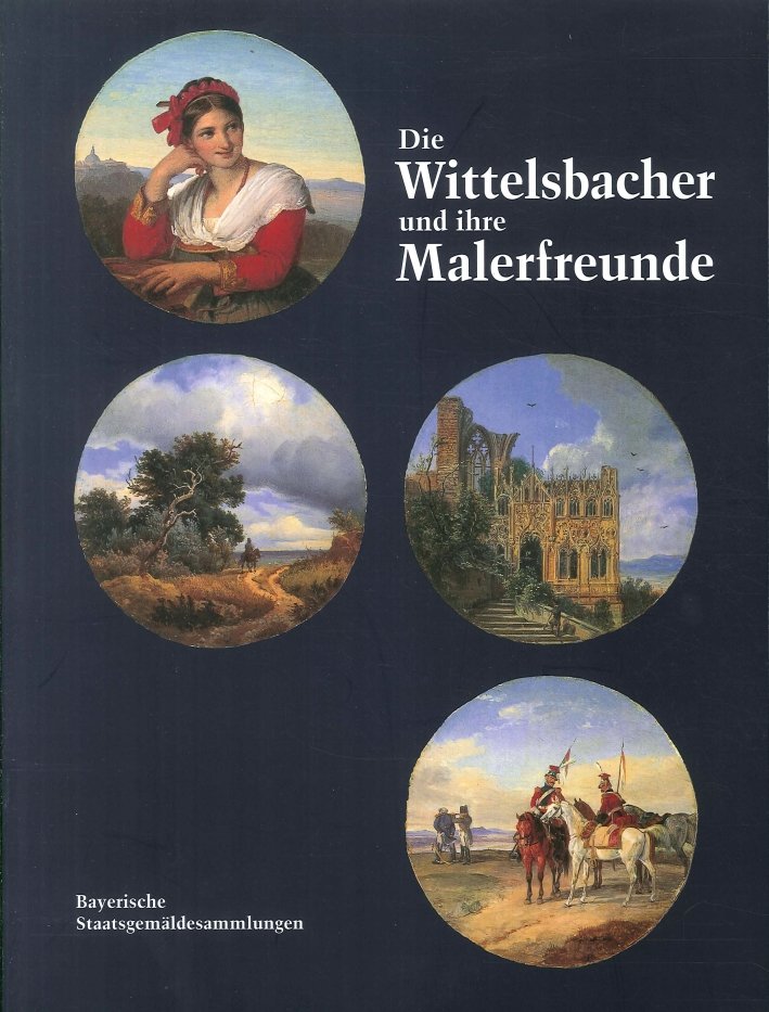 Die Wittelsbacher Und Ihre Malerfreunde. Eine Miniaturensammlung Aus Der Zeit …