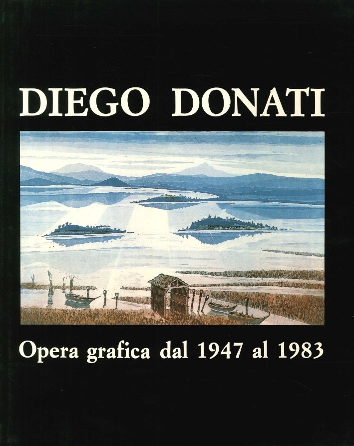 Diego Donati. Opera grafica dal 1947 al 1983