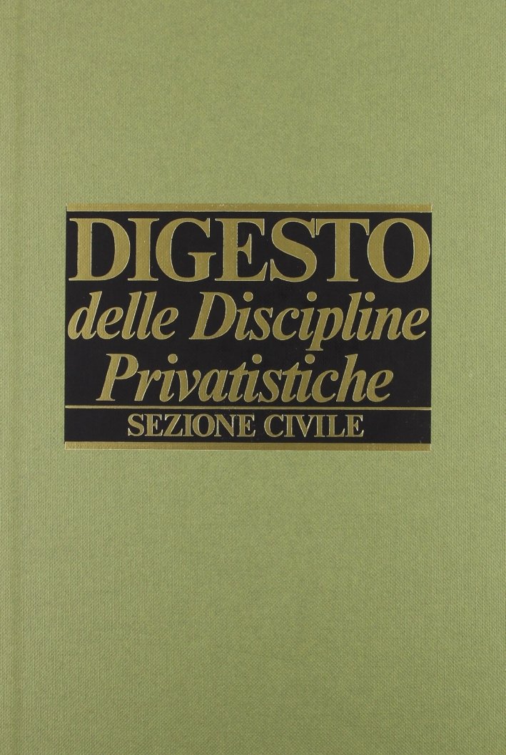 Digesto. Discipline privatistiche. Sezione civile. Vol. 19, Torino, UTET, 1999
