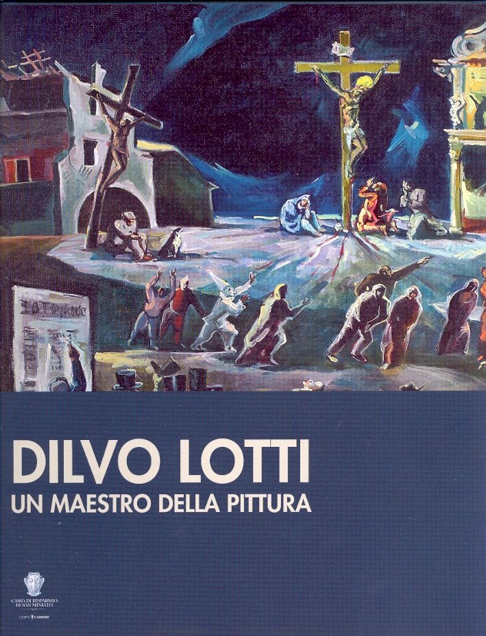 Dilvo Lotti. Un maestro della pittura