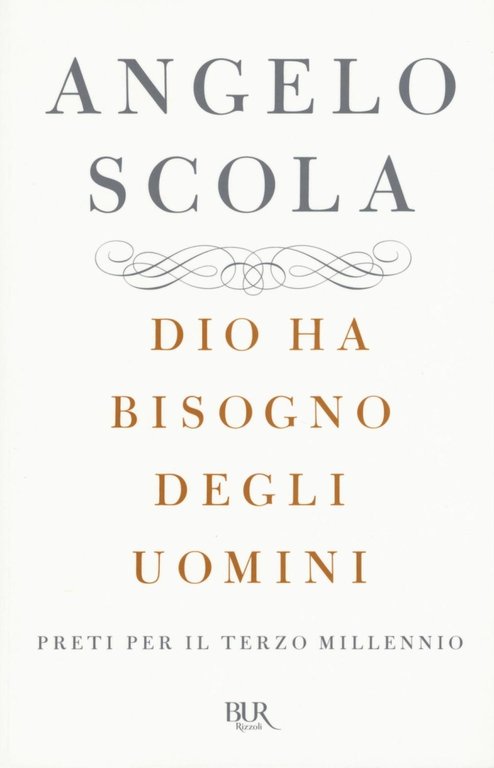 Dio ha bisogno degli uomini. Preti per il terzo millennio