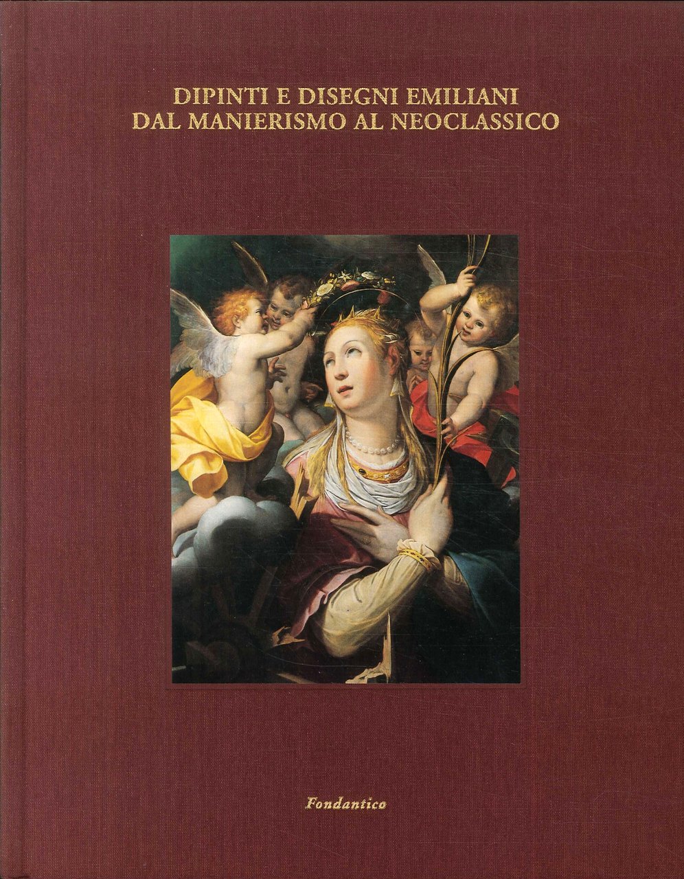 Dipinti e disegni emiliani dal Manierismo al Neoclassico