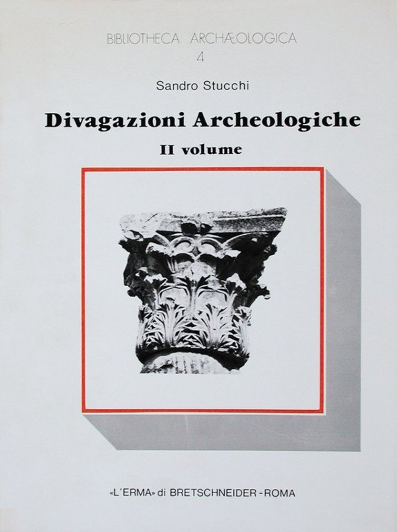 Divagazioni Archeologiche. II volume. Di un Pre-Arco Insussistente. Di Quattro Colonne di Caristio