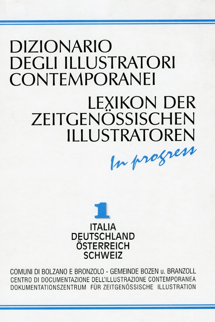 Dizionario degli illustratori contemporanei. Lexikon der zeitgenössischen illustratoren. I. Italia, …
