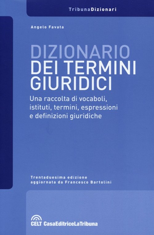 Dizionario dei termini giuridici. Una raccolta di vocaboli, istituti, termini, …