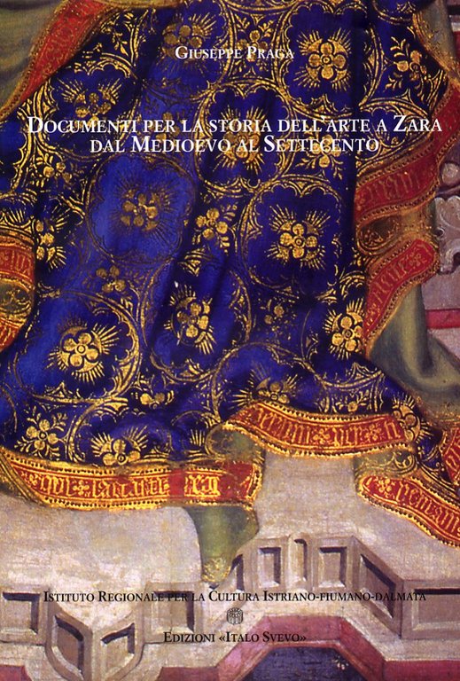 Documenti per la storia dell'arte a Zara dal Medioevo al Settecento