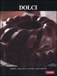 Dolci, Milano, Vallardi A., 2010