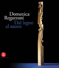 Domenica Regazzoni. Dal Legno al Suono | Immagine principale