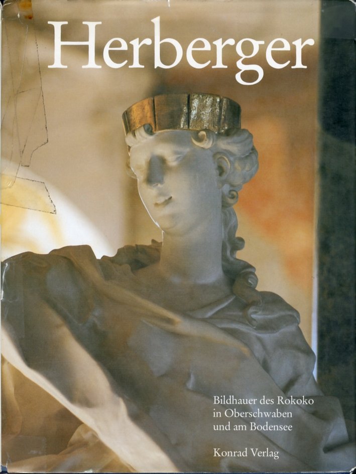 Dominikus Hermenegild Herberger 1694-1760. Ein Bildhauer des Rokoko in Oberschwaben …
