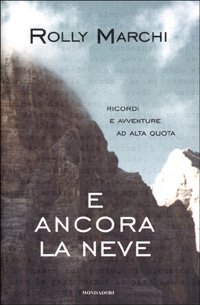 E ancora la neve. Ricordi e avventure ad alta quota | Immagine principale