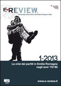 E-review. Rivista degli istituti storici dell'Emilia Romagna in rete (1-2013). …