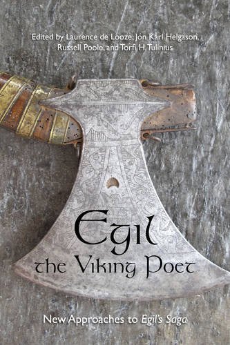 Egil, the Viking Poet: New Approaches to Egil's Saga