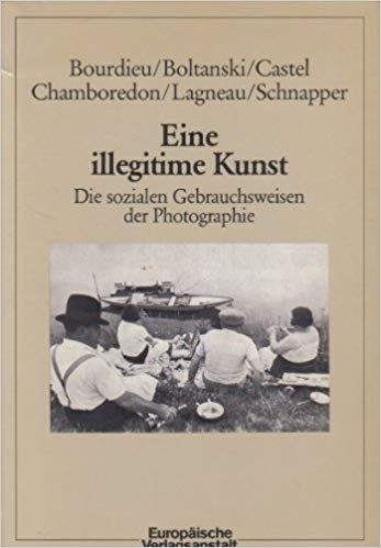 Eine illegitime Kunst. Die sozialen Gebrauchsweisen der Photographie