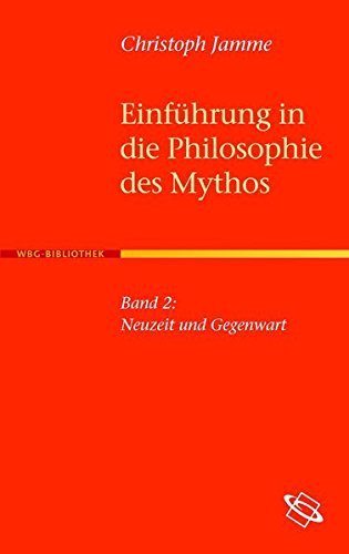 Einführung in Die Philosophie Des Mythos: Neuzeit Und Gegenwart: 2, …