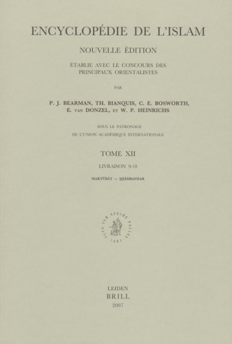 Encyclopedie de l'Islam, Tome XII, Livraison 9-10. Maktubat-Shahbandar, Leiden, Brill …