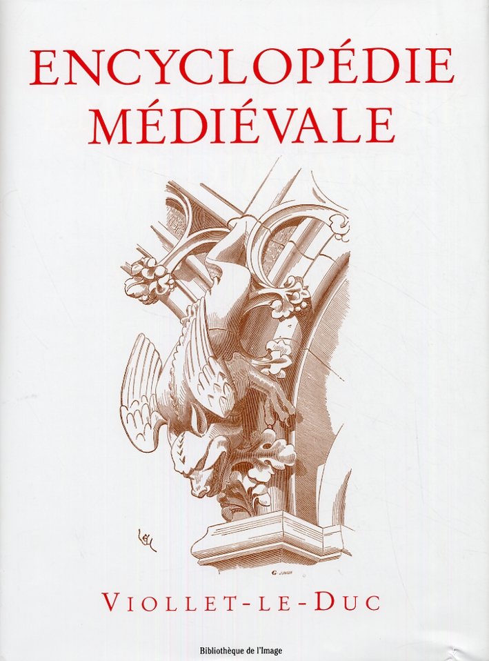 Encyclopedie Medievale d'après Viollet le Duc. Tome I. Architecture. Tome …