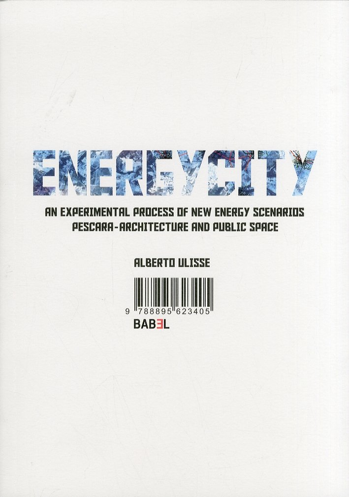 Energicity. An experimental process a new energy scenarios. Pescara architectyre …