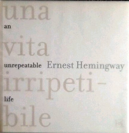 Ernest Hemingway una Vita Irripetibile. An unrepeatable life