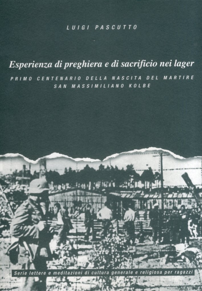 Esperienza di preghiera e di sacrificio nei lager. I° Centenario …