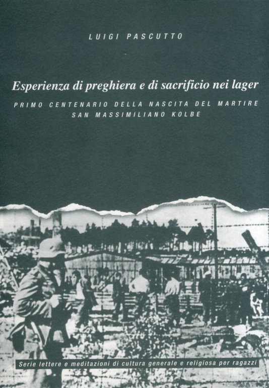 Esperienza di preghiera e di sacrificio nei lager. I° Centenario della nascita di San Massimiliano Kolbe