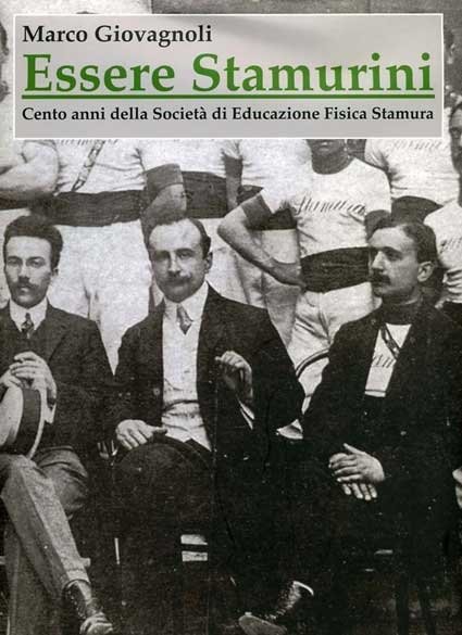 Essere stamurini. Cento anni della Società di educazione fisica Stamura