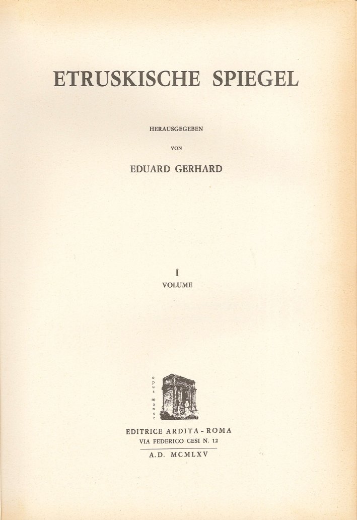 Etruskische Spiegel. Volume I, Roma, Editrice Ardita, 1965