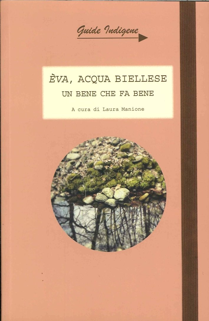 Eva, acqua biellese. Un bene che fa bene. Con cartina