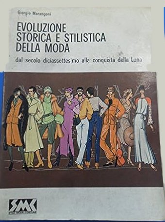 Evoluzione storica e stilistica della moda. Vol. 2: Dal secolo …