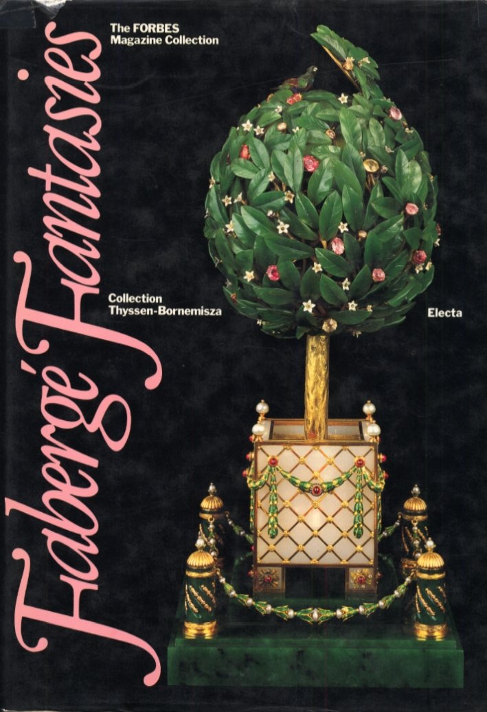 Fabergè Fantasies. The forbes magazine collection