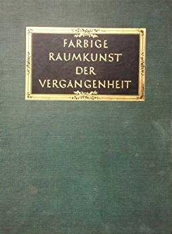 Farbige Raumkunst Der Vergangenheit., 1930