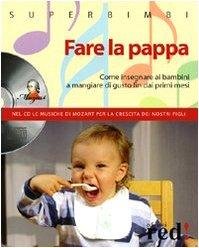 Fare la pappa. Come insegnare ai bambini a mangiare di …