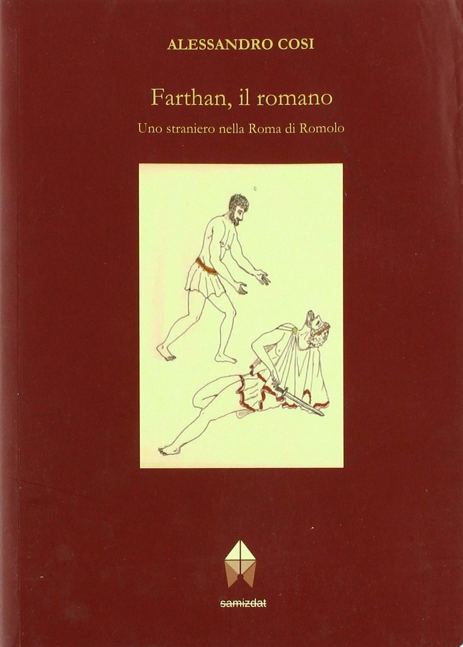 Farthan, il romano. Uno straniero nella roma di romolo, Firenze, …