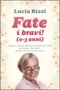 Fate i bravi! (0-3 anni). Regole e consigli dalla tata …