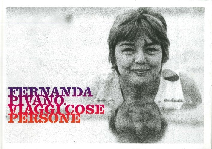 Fernanda Pivano. Viaggi cose persone