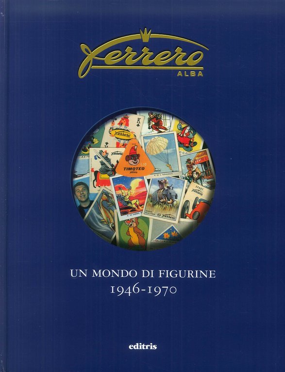 Ferrero. Un mondo di figurine. 1946-1970