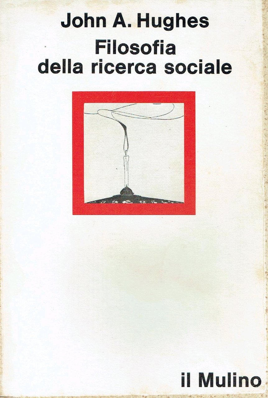 Filosofia della ricerca sociale, Bologna, Il Mulino, 1982
