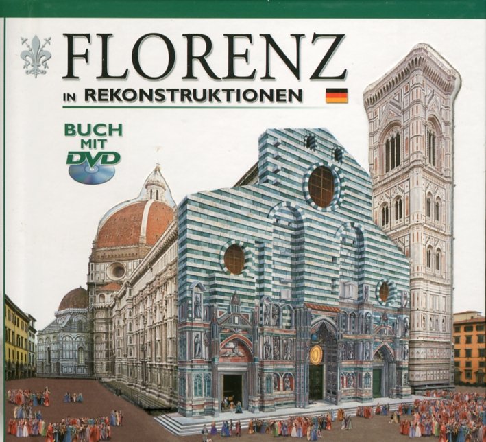 Firenze ricostruita. Florenz in rekonstruktionen. Con DVD. [German Ed.]