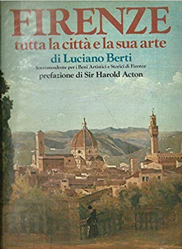 Firenze. Tutta la Citta' e la Sua Arte
