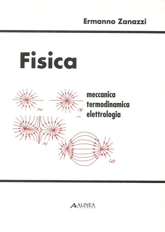 Fisica. Meccanica, termodinamica, elettrologia, Firenze, Alinea Editrice, 1994