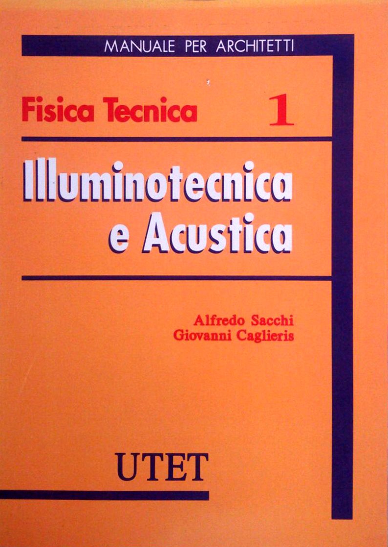 Fisica tecnica. Manuale per architetti. 1. Illuminotecnica e acustica