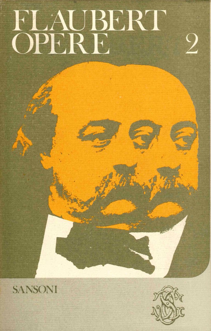 Flaubert. Opere. Volume 2, Firenze, Sansoni, 1953