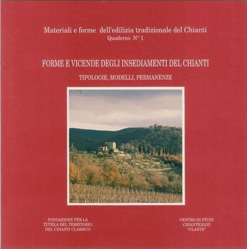 Forme e Vicende Degli Insediamenti del Chianti. Tipologie, Modelli, Permanenze | Immagine principale