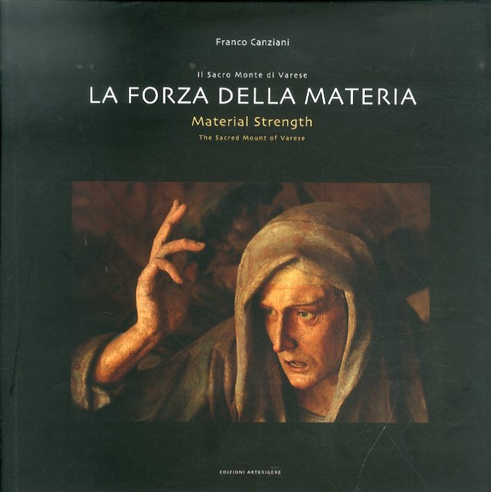 Forza della materia. Il Sacro Monte di Varese. Material Strength. …