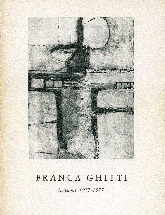 Franca Ghitti. Incisioni 1957-1977, Milano, All'Insegna del Pesce d'Oro, 1978